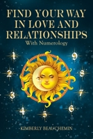 Find Your Way in Love and Relationships with Numerology B0FFMNV7CK Book Cover
