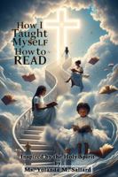 How I Taught Myself How to Read: Inspired by the Holy Spirit B0FHJ97CCN Book Cover