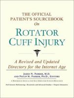 The Official Patient's Sourcebook on Rotator Cuff Injury: A Revised and Updated Directory for the Internet Age 0597833095 Book Cover