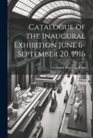 Catalogue of the Inaugural Exhibition June 6-September 20, 1916 1022083112 Book Cover
