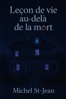 Leçon de vie au-delà de la mort (French Edition) B0GF9FSNVK Book Cover