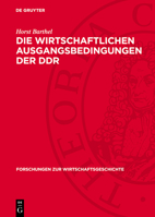 Die Wirtschaftlichen Ausgangsbedingungen Der DDR: Zur Wirtschaftsentwicklung Auf Dem Gebiet Der DDR 1945-1949/50 3112756185 Book Cover