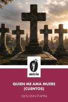 Quien me ama muere (cuentos) (Spanish Edition) B0H5TR6Y2R Book Cover