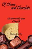 Of Cheese and Chocolate: The Bitter and the Sweet of My Life 1425942059 Book Cover