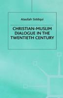 Christian-Muslim Dialogue in the Twentieth Century 0312165102 Book Cover
