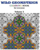 Wild Geometrics Coloring Book for Everyone: Wild Geometrics Vol.3 1547282533 Book Cover