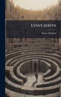 Lvsvs serivs (Latin Edition) 1024162591 Book Cover