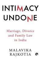 Intimacy Undone: Marriage, Divorce and Family Law in India 9386582074 Book Cover