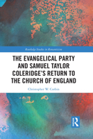The Evangelical Party and Samuel Taylor Coleridge’s Return to the Church of England 1032094125 Book Cover