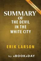 Summary of The Devil in the White City: A Saga of Magic and Murder at the Fair that Changed America by Erik Larson - Summary & Analysis 1539121631 Book Cover