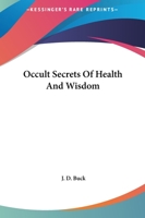 Occult Secrets Of Health And Wisdom 1162809922 Book Cover