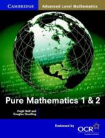 Pure Mathematics 1 and 2 (Cambridge Advanced Level Mathematics) 0521783690 Book Cover