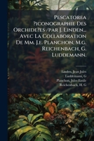 Pescatorea ?iconographie Des Orchide?es /par J. Linden... Avec La Collaboration De Mm. J.e. Planchon, M.g. Reichenbach, G. Luddemann. 1247768139 Book Cover