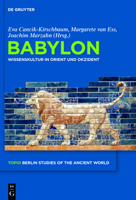 Babylon: Wissenskultur in Orient Und Okzident 3110222116 Book Cover