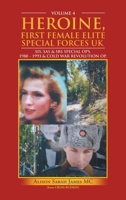 HEROINE, FIRST FEMALE ELITE SPECIAL FORCES UK: SIS, SAS & SBS SPECIAL OPS. 1980 - 1993 & COLD WAR REVOLUTION OP. 1665587601 Book Cover