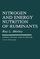 Nitrogen and Energy Nutrition of Ruminants (Animal Feeding & Nutrition) 0126402604 Book Cover