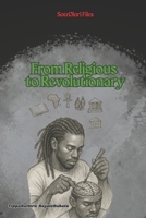 SoteOlori Files: From Religious To Revolutionary B0FBLJXBNW Book Cover