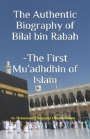 The Authentic Biography of Bilal bin Rabah -The First Mu’adhdhin of Islam B08YNRZLSP Book Cover