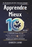 Apprendre Mieux: La méthode Focus 10 pour booster l’attention, la curiosité et l’autonomie de votre enfant en seulement 10 minutes par jour (French Edition) B0GLFPP581 Book Cover