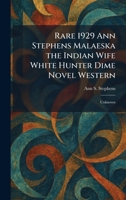 Rare 1929 Ann Stephens Malaeska the Indian Wife White Hunter Dime Novel Western: Unknown 1025937147 Book Cover