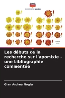 Les débuts de la recherche sur l'apomixie - une bibliographie commentée 6206227685 Book Cover