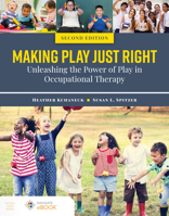 Making Play Just Right: Unleashing the Power of Play in Occupational Therapy 1284194655 Book Cover