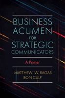 Business Acumen for Strategic Communicators : A Primer 1838676627 Book Cover