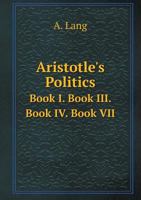 Politics Book I. Book III. Book IV. Book VII 5518498586 Book Cover