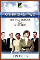 SYNERGISM TWO THY WILL BE DONE -but- IN HIS TIME 1257796526 Book Cover