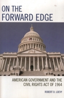 On the Forward Edge: American Government and the Civil Rights Act of 1964 0761833277 Book Cover