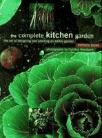 The Complete Kitchen Garden: The Art of Designing and Planting an Edible Garden 0028613090 Book Cover