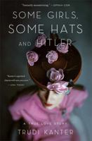 Some Girls, Some Hats and Hitler 145168830X Book Cover