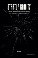 Startup Reality: Structure, Responsibility, and Irreversible Decisions - How Startups Are Actually Built Under Pressure B0GS1WQT1S Book Cover