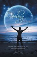 The Feeling Universe: Discover the True Nature of Your Emotions and Intuition. 1460230116 Book Cover