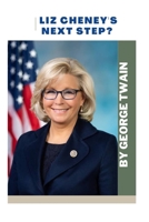 Liz Cheney's next step. B0BB5DDB2N Book Cover