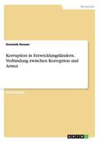 Korruption in Entwicklungsl�ndern. Verbindung zwischen Korruption und Armut 3656457190 Book Cover