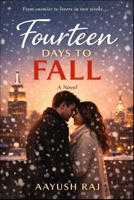 FOURTEEN DAYS TO FALL: An Enemies-to-Lovers Valentine Romance B0GKVS4X1T Book Cover