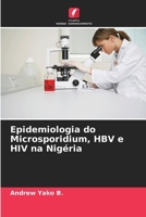 Epidemiologia do Microsporidium, HBV e HIV na Nigéria (Portuguese Edition) 6209068723 Book Cover