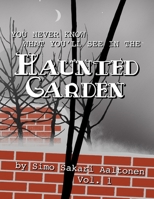 You Never Know What You'll See in the Haunted Garden, Vol. 1 1091214573 Book Cover