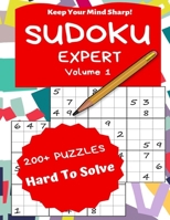 Sudoku Expert Volume 1: 200+ Puzzles Hard to Solve - Keep Your Mind Sharp! 1698152442 Book Cover