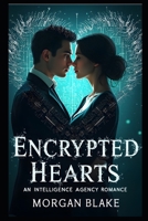Encrypted Hearts: An Intelligence Agency Romance (Espionage Amore) B0F1KNVBBX Book Cover