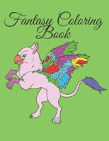 Fantasy Coloring Book: Adult Coloring Book with Fantasy animal, Mythical Creatures, and Detailed Designs for Relaxation40 Cute Pages . B088JC7YRY Book Cover