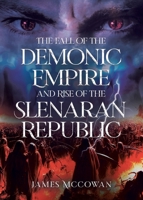 The Fall of the Demonic Empire and Rise of the Slenaran Republic 0228891922 Book Cover