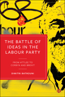 The Battle of Ideas in the Labour Party: From Attlee to Corbyn and Brexit 1529205069 Book Cover