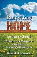 Recovering Hope for Your Church: Moving Beyond Maintenance and Missional to Incarnational Engagement 0827232284 Book Cover