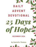 Daily Advent Devotional: 25 Days of Hope B0DNTJJ5S6 Book Cover