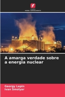 A amarga verdade sobre a energia nuclear (Portuguese Edition) 6209911498 Book Cover