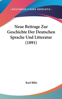 Neue Beitrage Zur Geschichte Der Deutschen Sprache Und Litteratur (1891) 1160200963 Book Cover