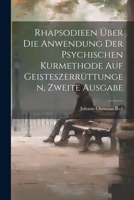 Rhapsodieen über die Anwendung der psychischen Kurmethode auf Geisteszerrüttungen, Zweite Ausgabe (German Edition) 1022327291 Book Cover