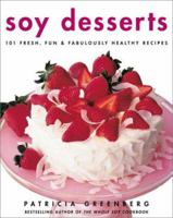 Soy Desserts: 101 Fresh, Fun & Fabulously Healthy Recipes 006098855X Book Cover
